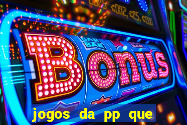 jogos da pp que pagam bem